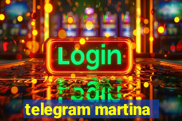 telegram martina